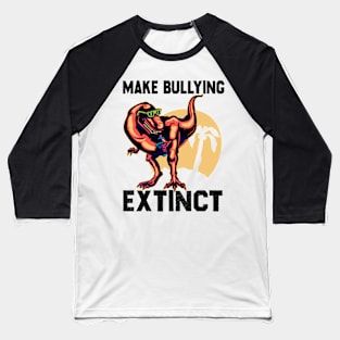 Make Bullying Extinct,We Wear Orange For Unity Day,Dinosaur, Anti Bullying Unity Day Gift Baseball T-Shirt